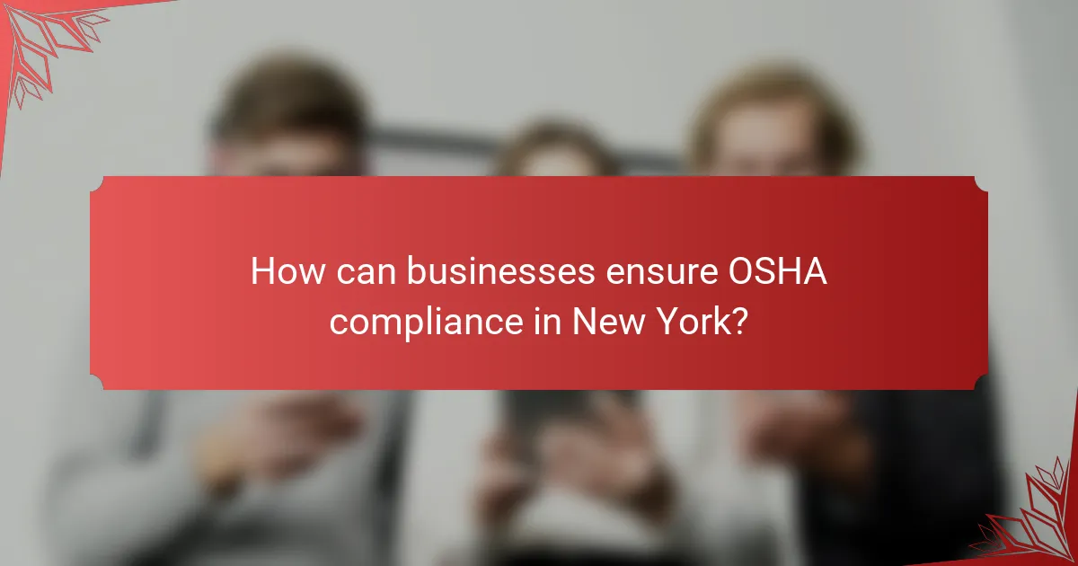 How can businesses ensure OSHA compliance in New York?