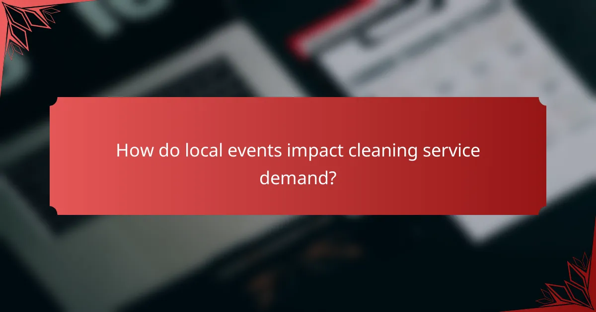 How do local events impact cleaning service demand?