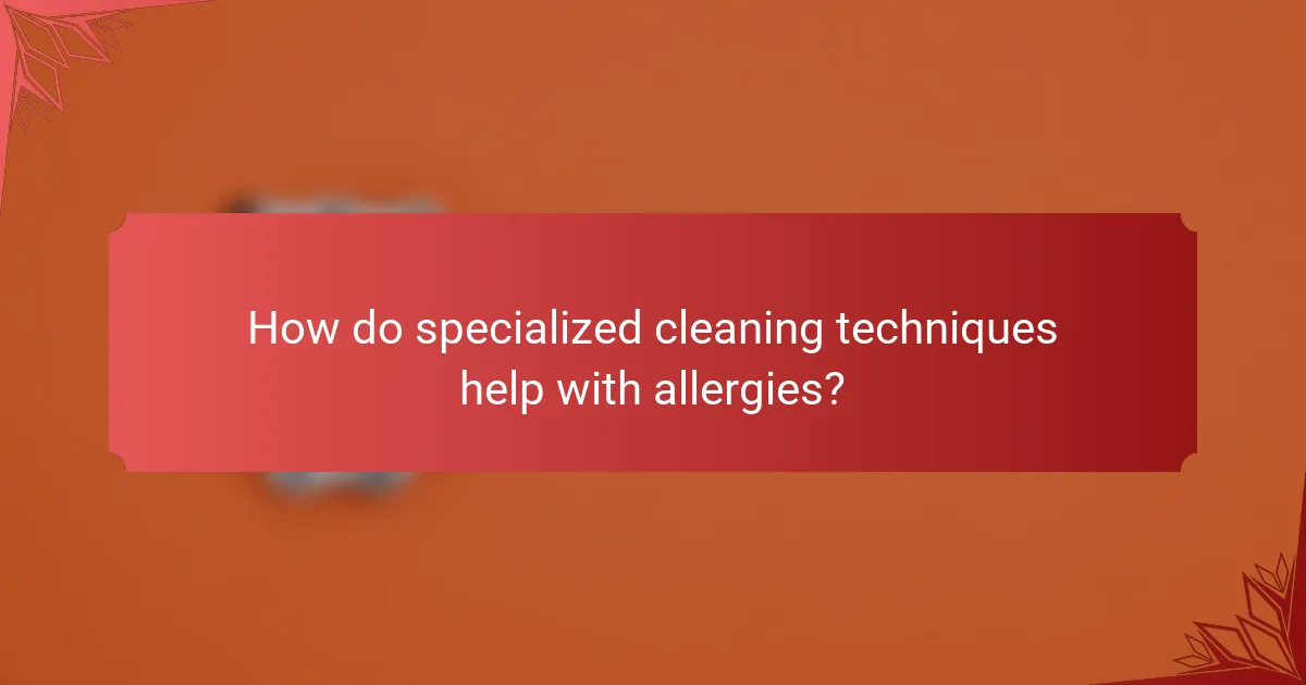 How do specialized cleaning techniques help with allergies?