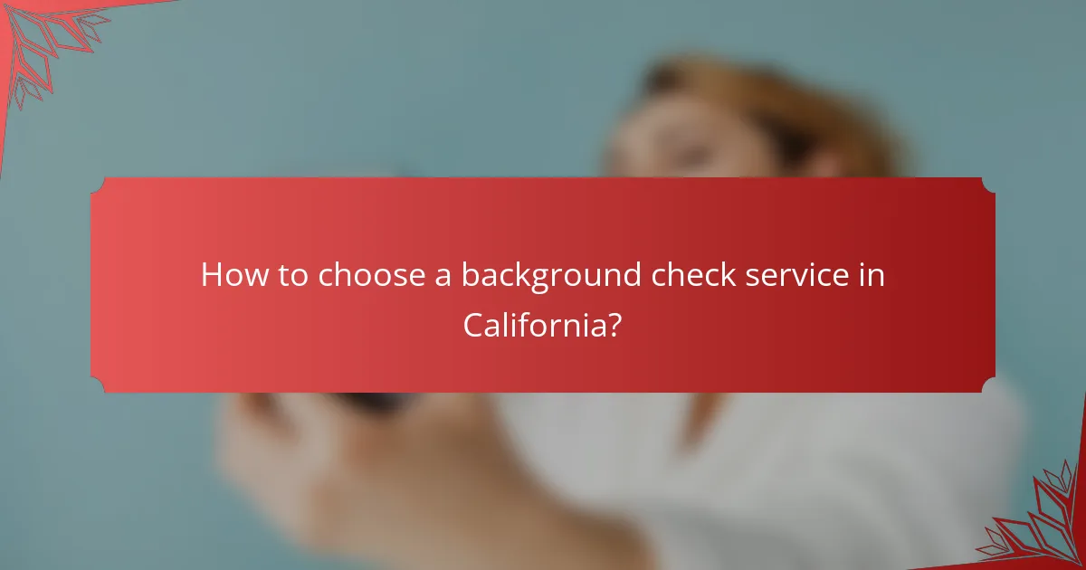 How to choose a background check service in California?