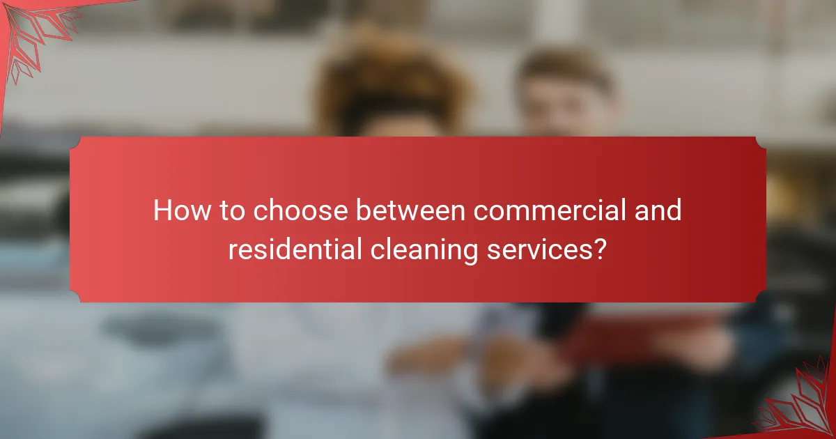 How to choose between commercial and residential cleaning services?