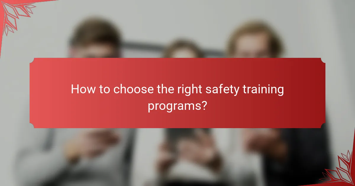 How to choose the right safety training programs?