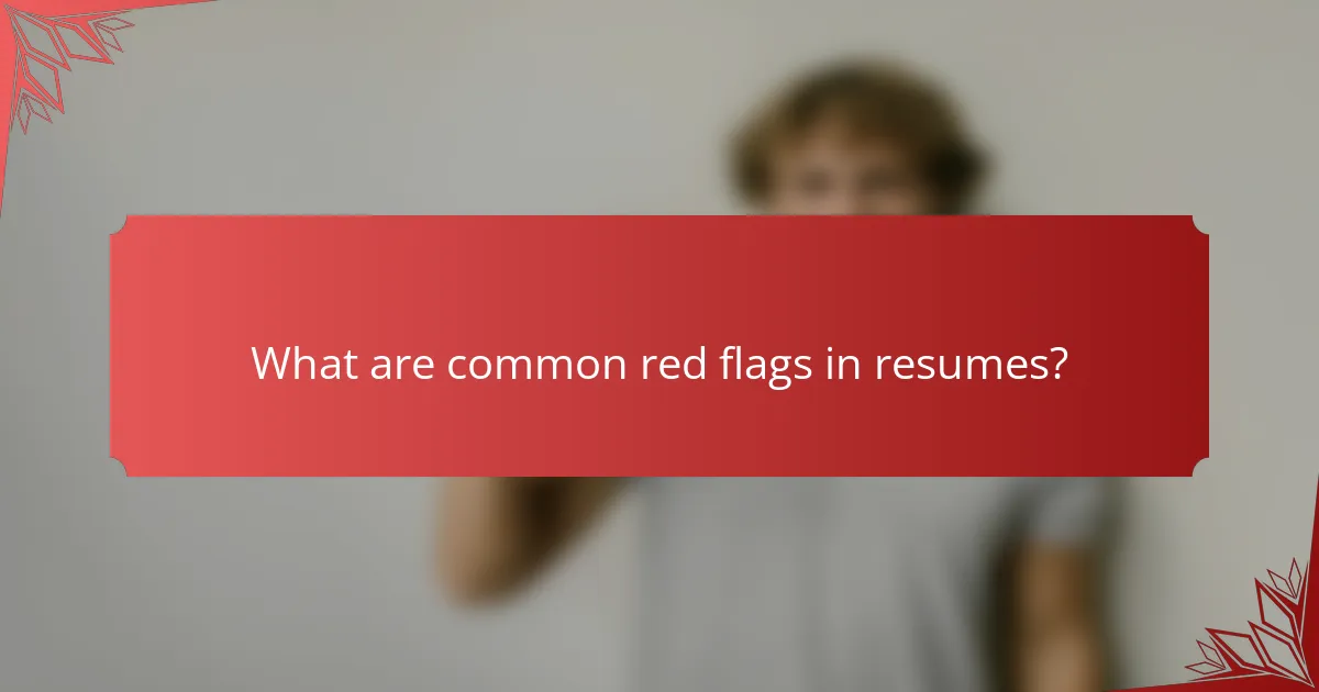 What are common red flags in resumes?