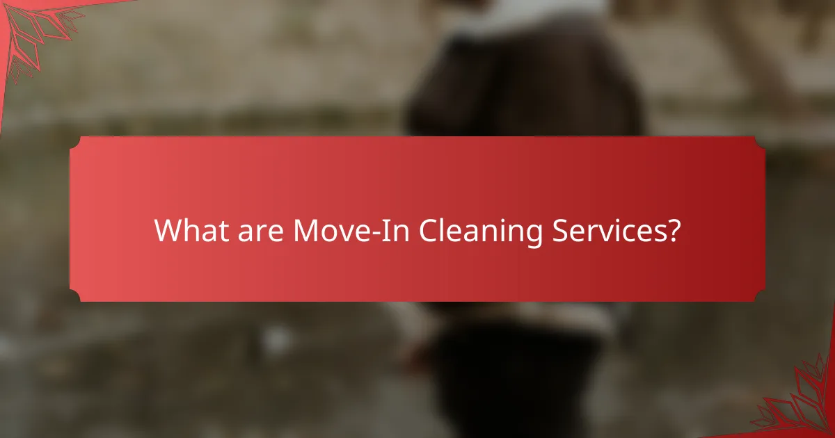 What are Move-In Cleaning Services?