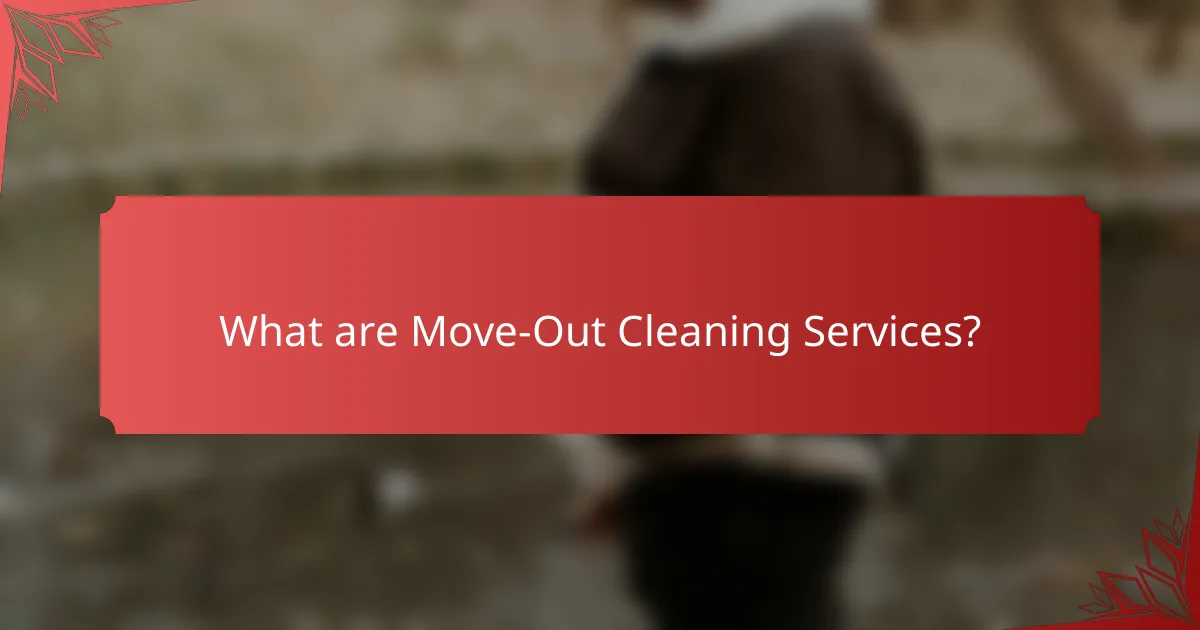What are Move-Out Cleaning Services?