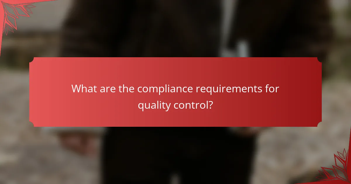 What are the compliance requirements for quality control?