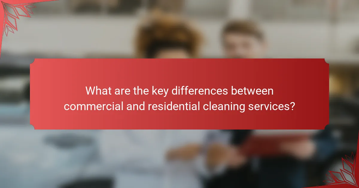 What are the key differences between commercial and residential cleaning services?