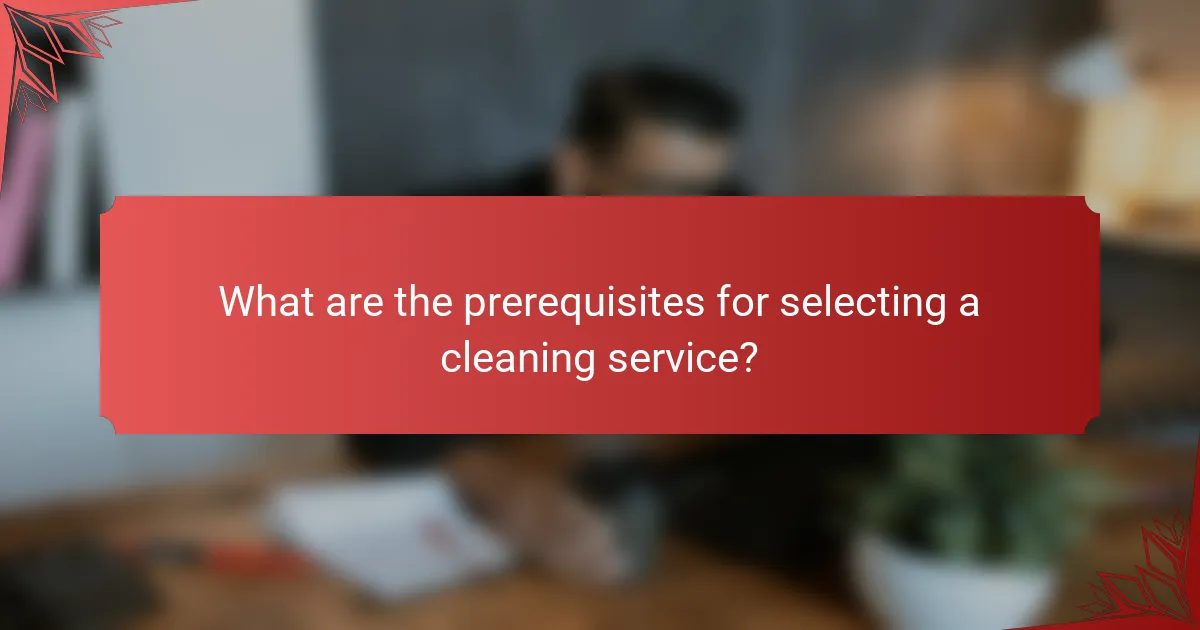 What are the prerequisites for selecting a cleaning service?