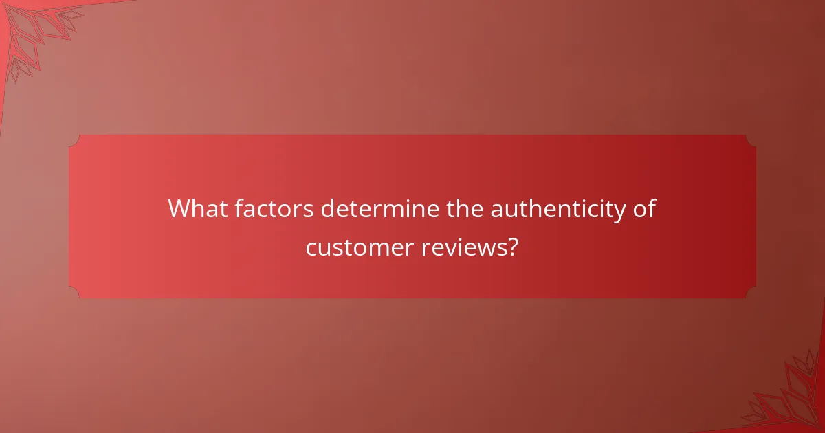 What factors determine the authenticity of customer reviews?
