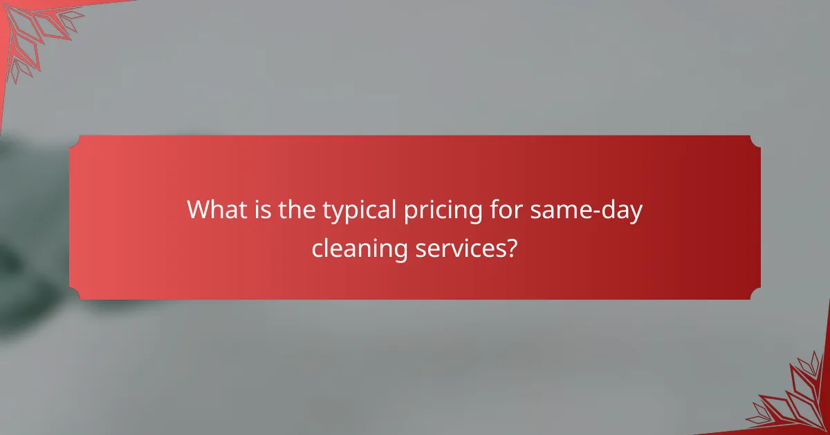 What is the typical pricing for same-day cleaning services?