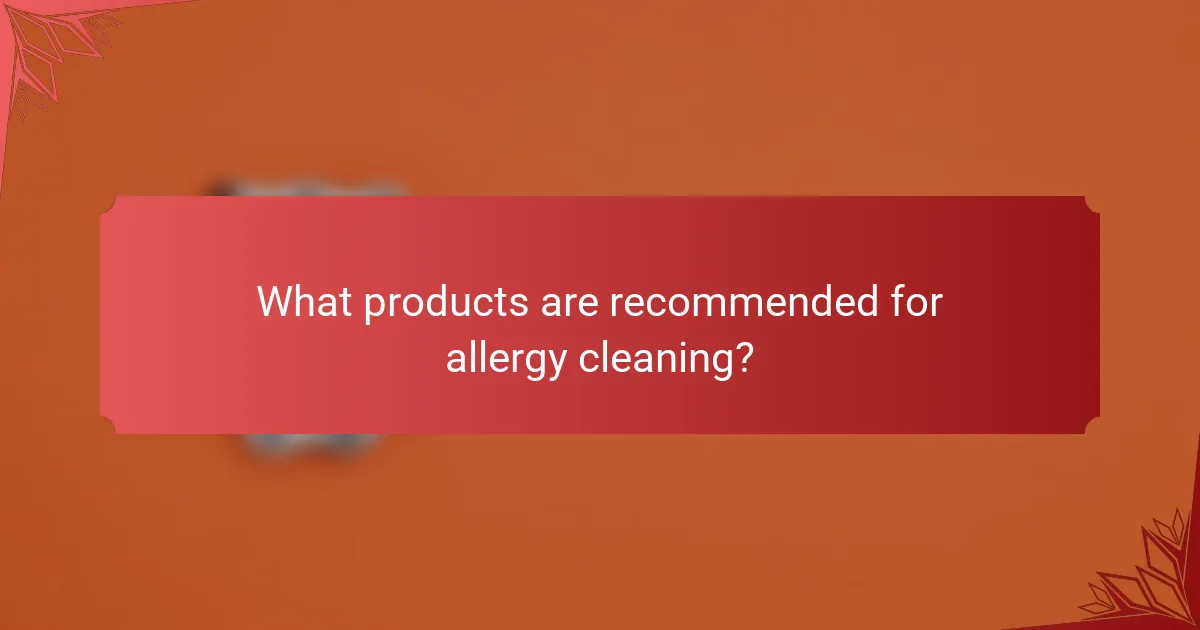 What products are recommended for allergy cleaning?