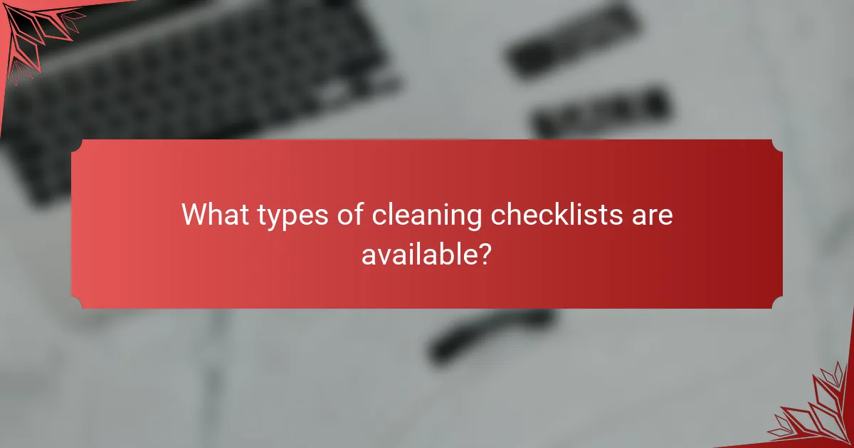 What types of cleaning checklists are available?
